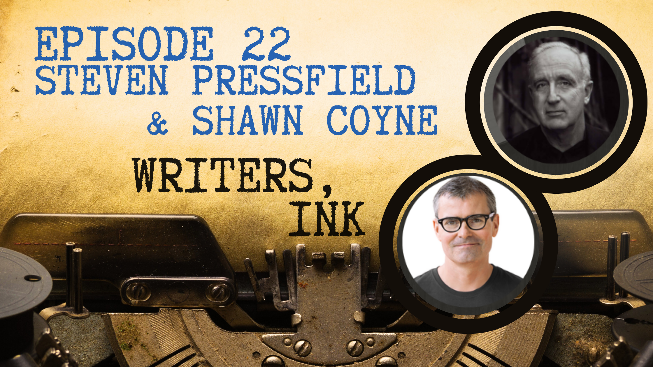 Writers, Ink Podcast: Episode 22 – Beating Resistance with Steven Pressfield  and Shawn Coyne